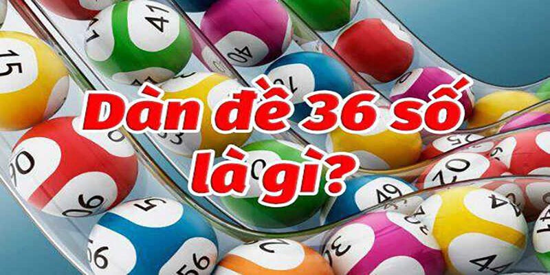 Dàn Đề 36 Số Là Gì Và Hướng Dẫn Cách Soi Cầu Bất Bại 2 Những đặc điểm liên quan đến dàn đề bất bại 36 số