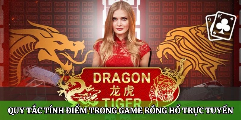 Tìm hiểu về Rồng Hổ online và các mẹo chơi ăn tiền tỷ 3 Quy tắc tính điểm trong game Rồng Hổ trực tuyến