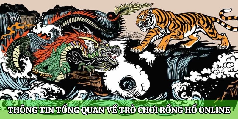 Tìm hiểu về Rồng Hổ online và các mẹo chơi ăn tiền tỷ 1 Thông tin tổng quan về trò chơi đỏ đen Rồng Hổ online cực hot