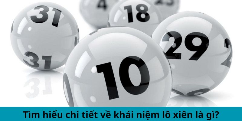 Lô Xiên Là Gì? Giải Mã Khái Niệm Cùng Cách Chơi Dễ Hiểu 1 Tìm hiểu sâu về khái niệm lô xiên là gì?
